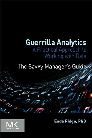 Guerrilla Analytics: A Practical Approach to Working with Data by Enda Ridge