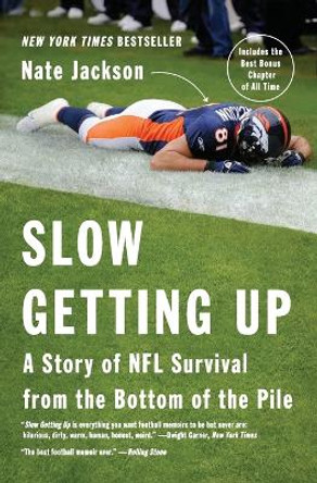 Slow Getting Up: A Story of NFL Survival from the Bottom of the Pile by Nate Jackson