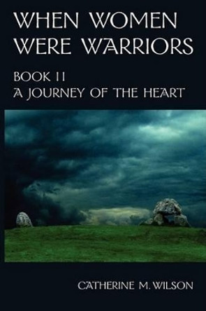 When Women Were Warriors Book II by Catherine M Wilson