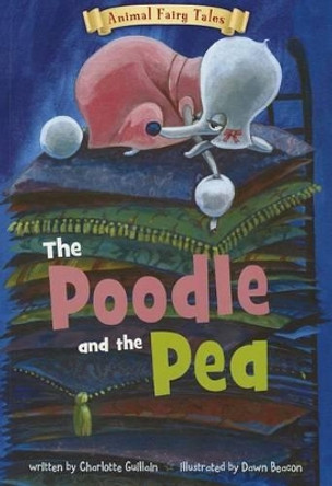 Poodle and the Pea (Animal Fairy Tales) by Charlotte Guillain