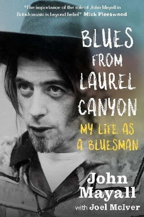 Blues From Laurel Canyon: My Life as a Bluesman by John Mayall