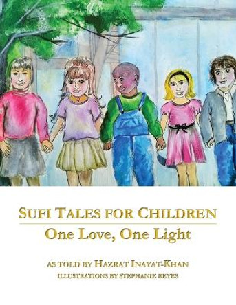 Sufi Tales for Children: One Love, One Light by Hazrat Inayat Khan