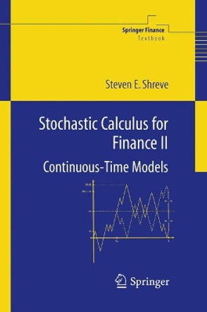 Stochastic Calculus for Finance II: Continuous-Time Models by Steven E. Shreve