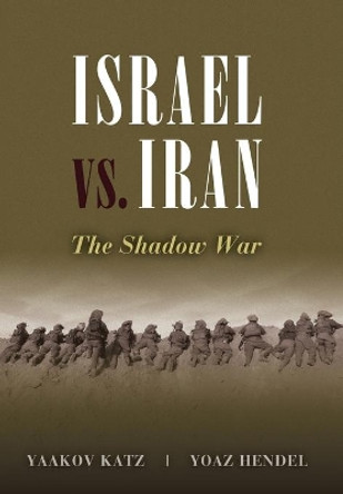 Israel vs. Iran: The Shadow War by Yaakov Katz