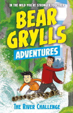 A Bear Grylls Adventure 5: The River Challenge by Bear Grylls