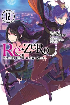 re:Zero Starting Life in Another World, Vol. 12 (light novel) by Tappei Nagatsuki