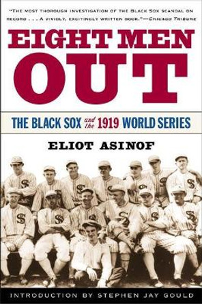 Eight Men out: the Black Sox and the 1919 World Series by Eliot Asinof