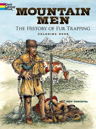 Mountain Men -- The History of Fur Trapping Coloring Book by Jeff Prechtel