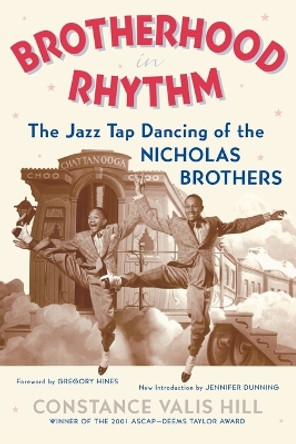 Brotherhood In Rhythm: The Jazz Tap Dancing of the Nicholas Brothers by Constance Valis Hill