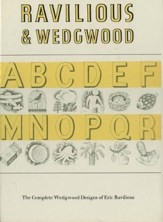 Ravilious and Wedgwood: The Complete Wedgwood Designs of Eric Ravilious by Eric William Ravilious