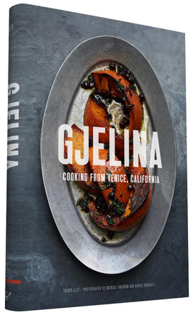 Gjelina: California Cooking from Venice Beach by Travis Lett