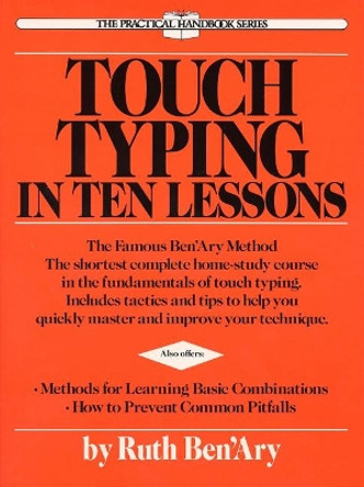 Touch Typing in Ten Lessons: The Famous Ben'Ary Method - the Shortest Complete Home-Study Course in the Fundamentals of Touch Typing by Ruth Ben'Ary