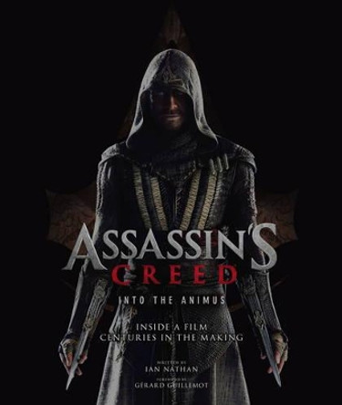 Assassin's Creed: Into the Animus: Inside a Film Centuries in the Making by Ian Nathan