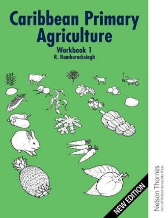 Caribbean Primary Agriculture - Workbook 1 by Ronald Ramharacksingh