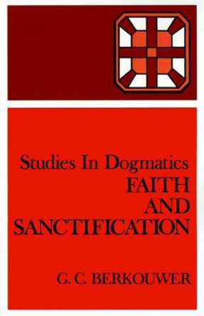 Faith and Sanctification by G.C. Berkouwer