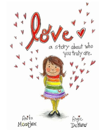 Love: A story about who you truly are. by Angie Demuro