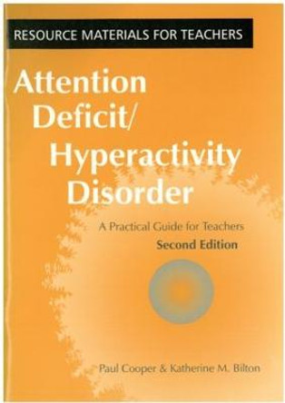 Attention Deficit Hyperactivity Disorder: A Practical Guide for Teachers by Paul Cooper