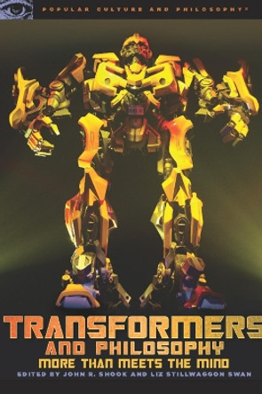 Transformers and Philosophy: More than Meets the Mind by John R. Shook