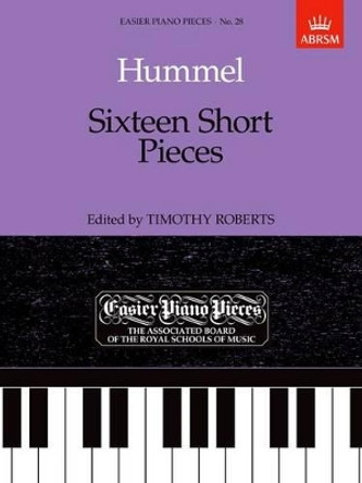 Sixteen Short Pieces: Easier Piano Pieces 28 by Johann Nepomuk Hummel