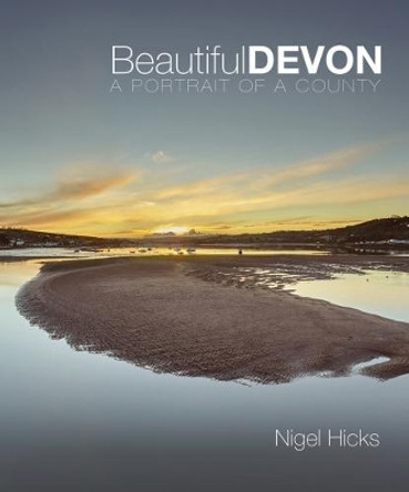 Beautiful Devon: A portrait of a county by Nigel Hicks