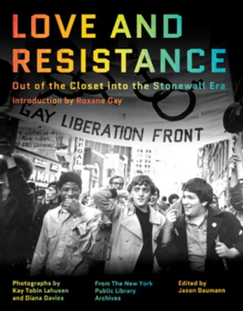 Love and Resistance: Out of the Closet into the Stonewall Era by Roxane Gay