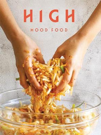 High Mood Food: Natural, fermented, living food. Our stories, our recipes, our way of life. by Ursel Barnes