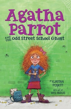 Agatha Parrot and the Odd Street School Ghost by Kjartan Poskitt