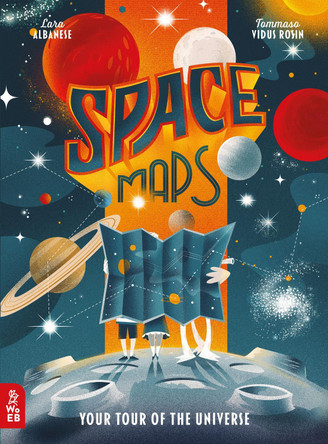 Space Maps: Your Tour of the Universe by Lara Albanese