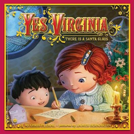 Yes, Virginia: There Is a Santa Claus by James Bernardin