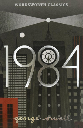 Nineteen Eighty-Four: A Novel by George Orwell