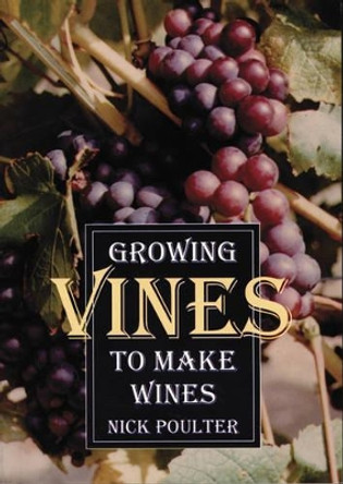 Growing Vines to Make Wines by Nick Poulter