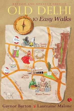 Old Delhi: 10 Easy Walks by Gaynor Barton