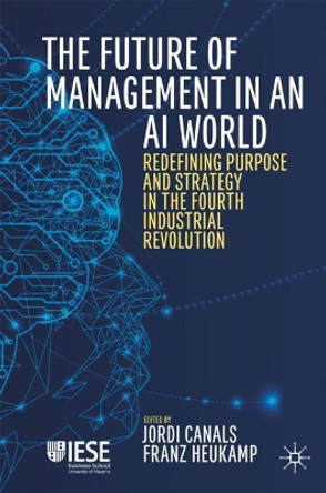 The Future of Management in an AI World: Redefining Purpose and Strategy in the Fourth Industrial Revolution by Jordi Canals