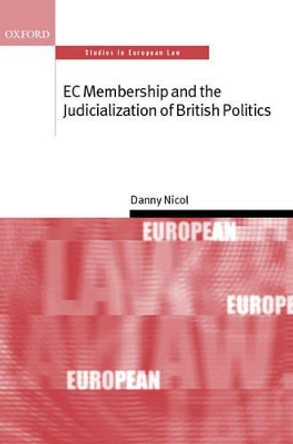 EC Membership and the Judicialization of British Politics by Danny Nicol