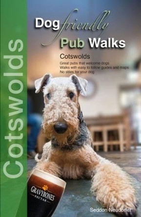 Dog Friendly Pub Walks: Cotswolds by Seddon Neudorfer