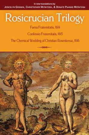 The Rosicrucian Trilogy: Modern Translations of the Three Founding Documents by Christopher McIntosh