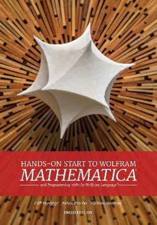 Hands on Start to Wolfram Mathematica: And Programming with the Wolfram Language by Cliff Hastings
