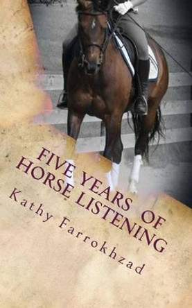 5 Years Of Horse Listening by Kathy Farrokhzad