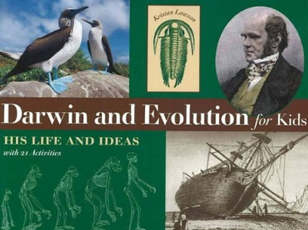 Darwin and Evolution for Kids: His Life and Ideas with 21 Activities by Kristan Lawson