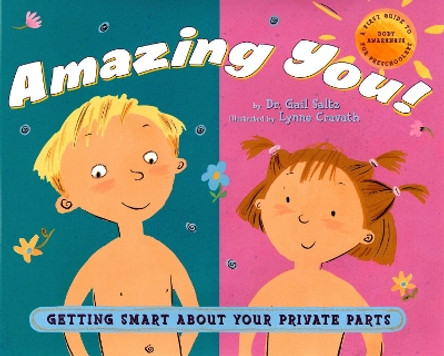 Amazing You: Getting Smart About Your Private Parts: A First Guide to Body Awareness for Pre-Schoolers by Dr. Gail Saltz