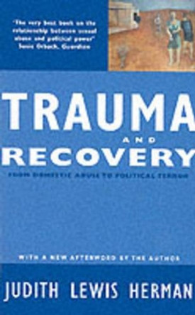 Trauma and Recovery: From Domestic Abuse to Political Terror by Judith Lewis Herman