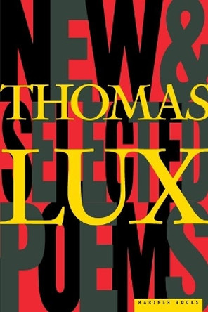 New and Selected Poems of Thomas Lux by Thomas Lux