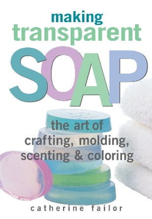 Making Transparent Soap by Catherine Failor