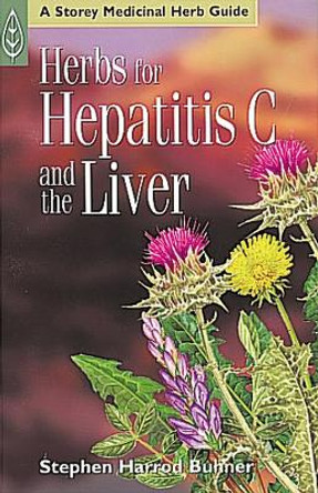 Herbs for Hepatitis C and the Liver by Stephen Harrod Buhner