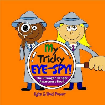 My Tricky EYE-SPY!: A STRANGER DANGER awareness book: 2018 Kate and Rod Power 9780992953027