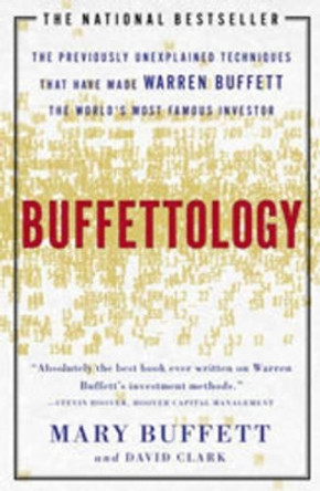 Buffettology: The Previously Unexplained Techniques That Have Made Warren Buffett the World's Most Famous Investor by Mary Buffett