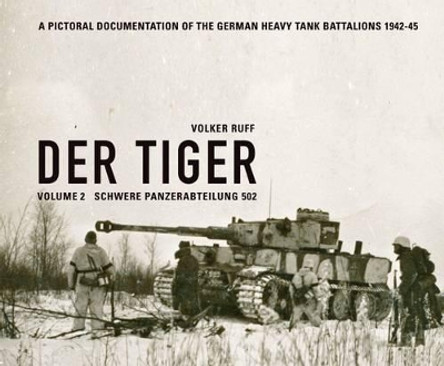 Der Tiger: Schwere Panzerabteilung 502: Volume 2 by Volker Ruff