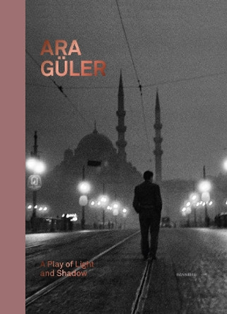 Ara Güler: A Play of Light and Shadow by Kim Knoppers