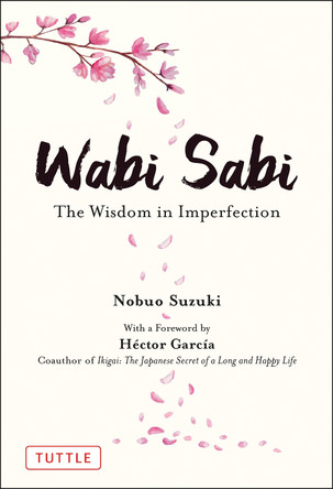 Wabi Sabi: The Wisdom in Imperfection Nobuo Suzuki 9784805316313