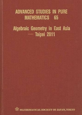 Algebraic Geometry In East Asia - Taipei 2011 by Jungkai Alfred Chen